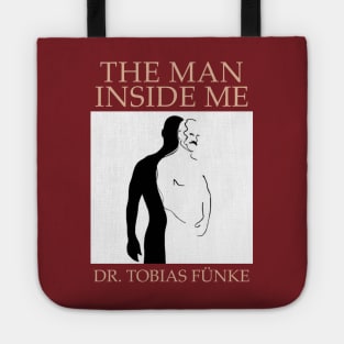 "The Man Inside Me" by Dr. Tobias Fünke (Arrested Development) Tote