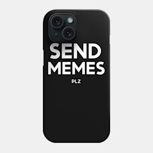 Send Memes Please Phone Case