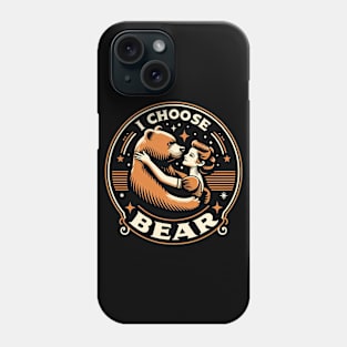 Women Choose Bear Funny I Choose Bear Over Man Phone Case