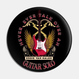 Never Talk Over An Eddie Guitar Solo Pin