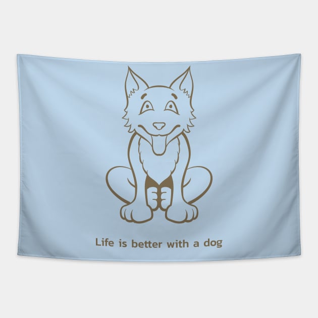 LIFE IS BETTER WITH A DOG Tapestry by TheAwesomeShop