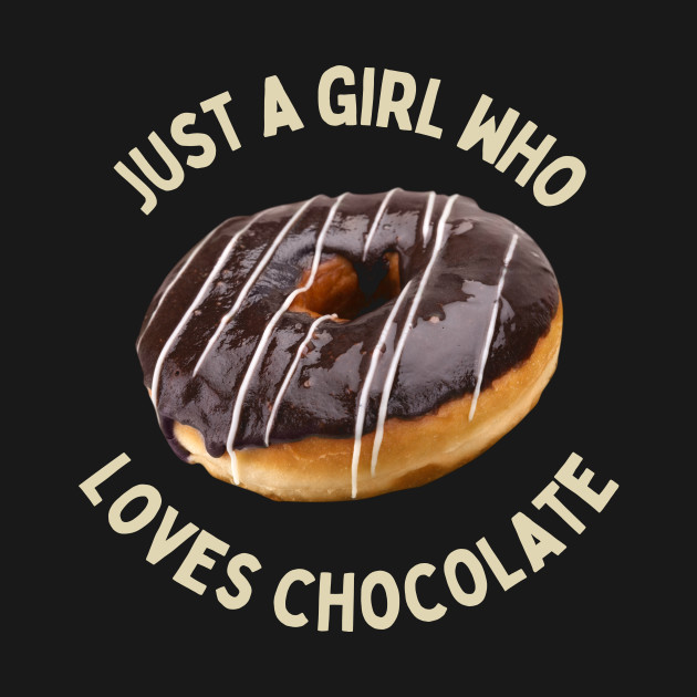 Love Doughnut Chocolate June July Cute Funny Shirt Sweet Dessert Laugh Joke Food Hungry Snack Gift Sarcastic Happy Fun Introvert Awkward Geek Hipster Silly Inspirational Motivational Birthday Present by EpsilonEridani