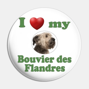 I Love My Bouvier des Flandres Pin