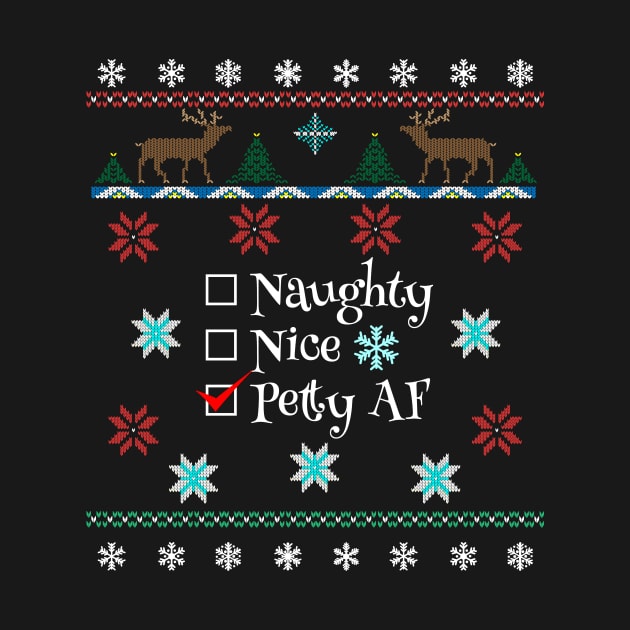 Naughty Nice Or Petty AF Santa's Checklist Ugly Christmas Style Design by Brobocop