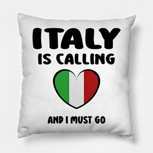 italy is calling and i must go Pillow