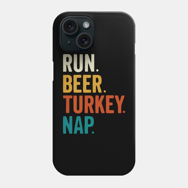 Run Beer Turkey Nap Thanksgiving Gift Phone Case by by fend