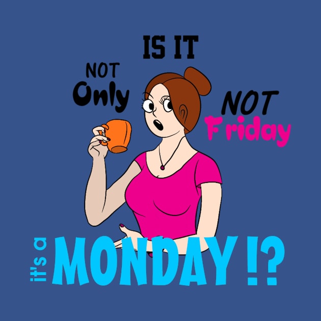 It's a Monday - Coffee Design by barbie613