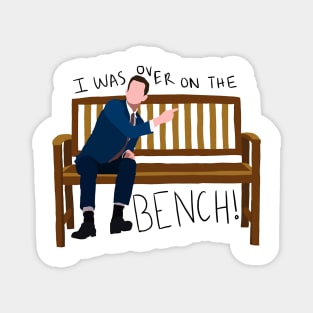 I Was Over on the Bench! Magnet