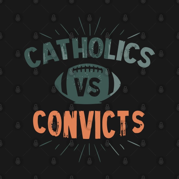 Catholics Vs Convicts by PigunnaBilla