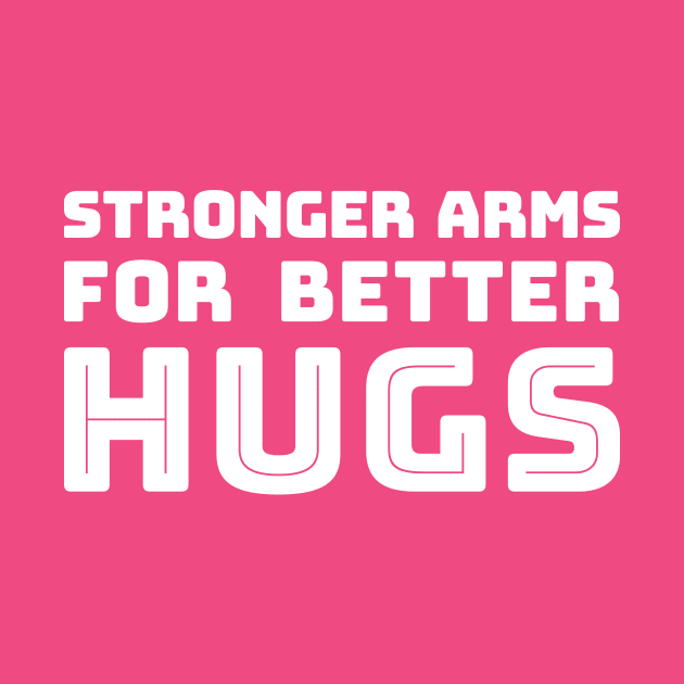 Stronger Arms For better Hugs by PlastiqueFruit