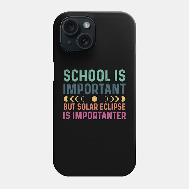 School Is Important But Solar Eclipse Is Importanter Phone Case by anonshirt