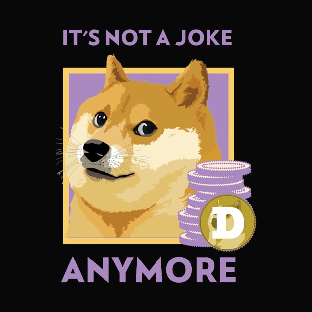 It's not a Joke Anymore Crypto Currency Dogecoin Funny Gift by Tint Valley