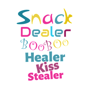 snack dealer boo boo healer kiss slealer T-Shirt