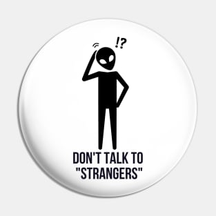 I Don't Talk To Strangers Pin