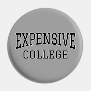 Funny Expensive College - Black with White Outline Pin