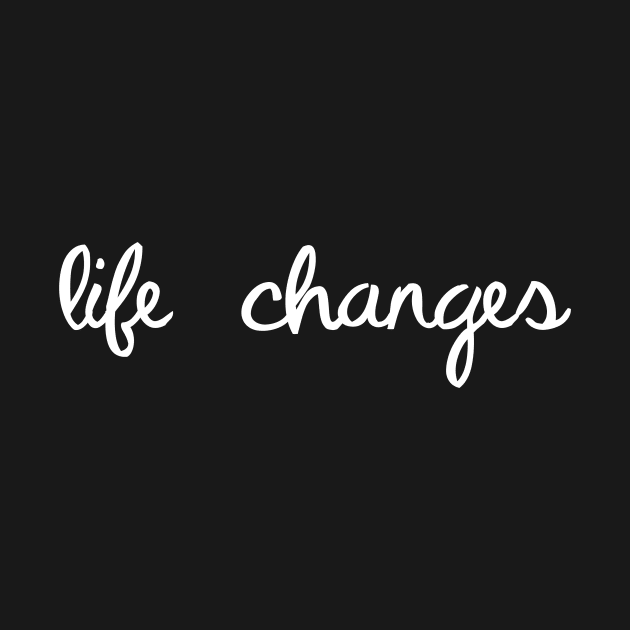 Life Changes In Modern Script - Way Of Living Happy Life by mangobanana