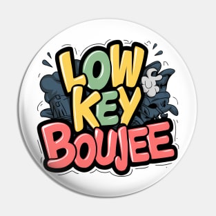 Low key boujee Pin