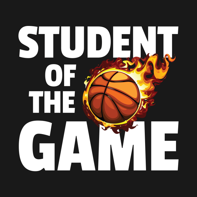 Student of the Game - Basketball by zeeshirtsandprints