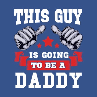 This Guy is going to be a Daddy T-Shirt