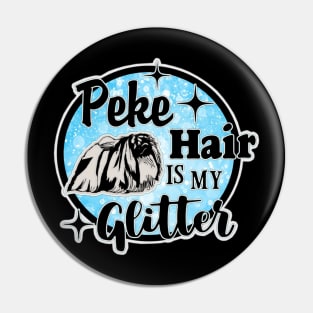 Peke Hair is My Glitter Pin