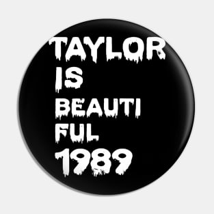 Taylor is beautiful 1989 Pin