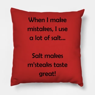 Barenaked Ladies - Salt makes m'steaks taste great! - dark text Pillow