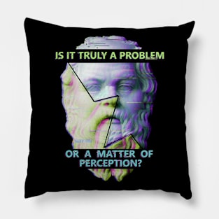 a matter of perception? - Socrates aesthetic Pillow