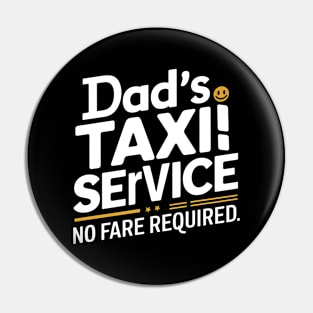 Dad's Taxi Service No Fare Required Pin