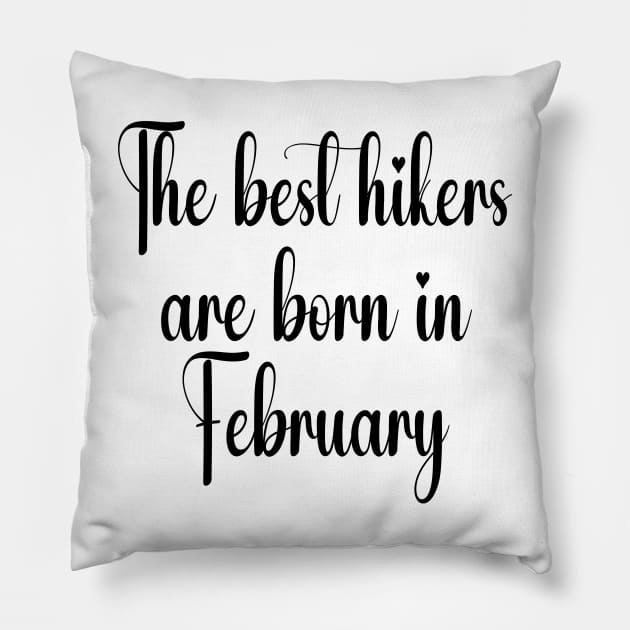 The best hikers are born in February. Black Pillow by Fl_Desinger