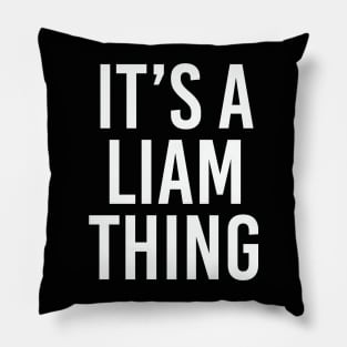 IT'S A LIAM THING Funny Birthday Men Name Gift Idea Pillow