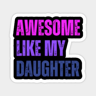 Awesome Like My Daughter Mothers Day Mom Parent Magnet