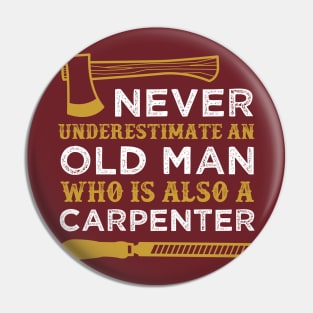 Never Underestimate an Old Man Who is Also a Carpenter Funny Carpentry Saying Pin