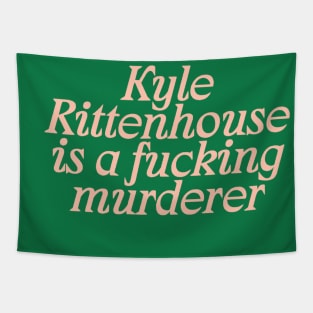 Kyle Rittenhouse is a fucking murderer Tapestry