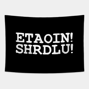 ETAOIN! SHRDLU! Tapestry