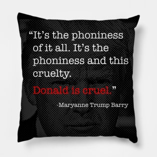 Donald Trump Is Cruel - Maryanne Trump Barry quote Pillow