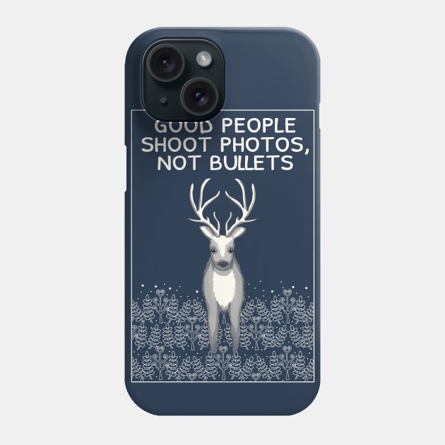 Good people shoot photos, not bullets Phone Case by Purrfect