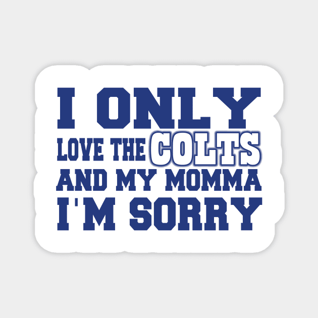 Only Love the Colts and My Momma! Magnet by OffesniveLine