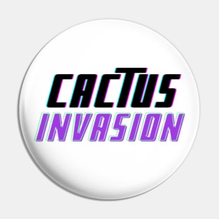 Cactus Invasion Text Whte Pin