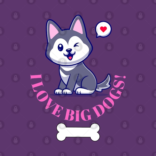 I love big dogs! husky puppy with bone and love Fritts Cartoons by Shean Fritts 