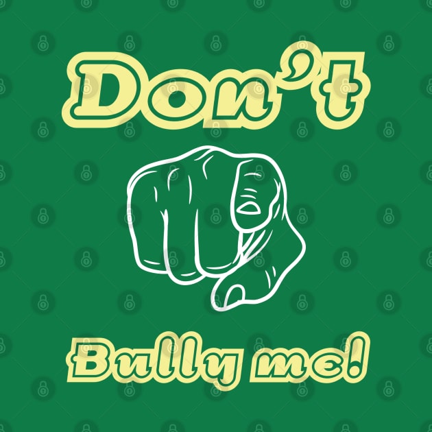 Don't Bully me! by The Mannii Store Uncensored 