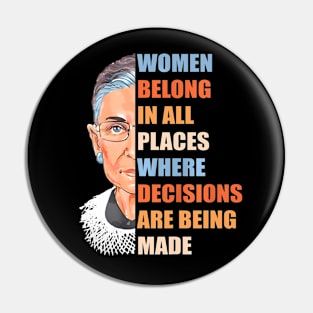 Women Belong In All Place Where Decisions Are Being Made Pin