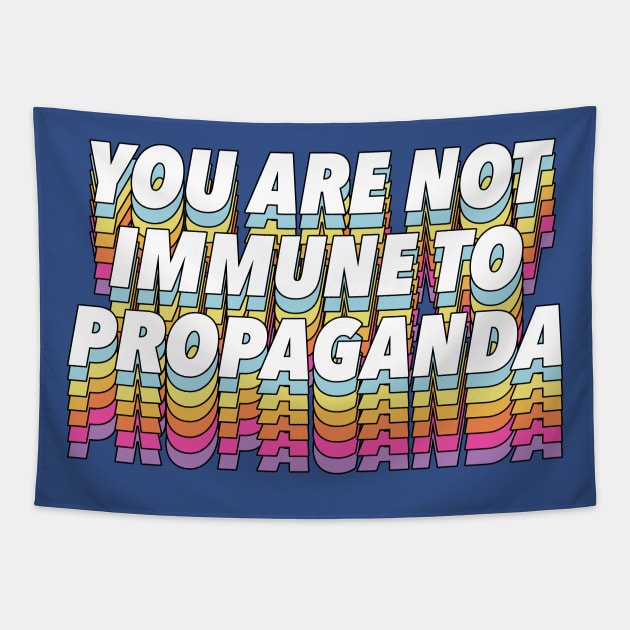 You Are Not Immune To Propaganda - Typographic Design Tapestry by DankFutura