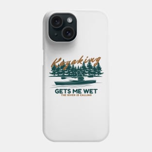 kayaking gets me wet Phone Case