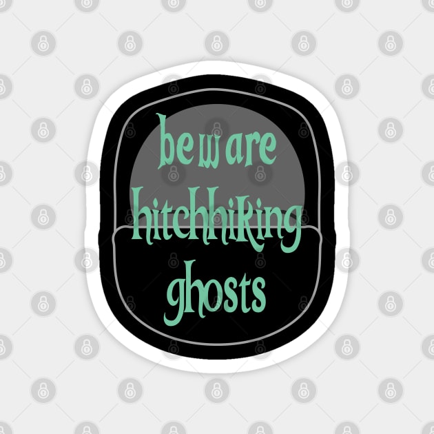Beware Hitchhiking Ghosts! Magnet by FandomTrading