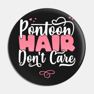 Pontoon Hair Don't Care - Funny Boating Pontoon queen graphic Pin