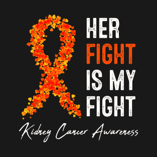 Kidney Cancer Awareness Her Fight Is My Fight Orange Ribbon T-Shirt