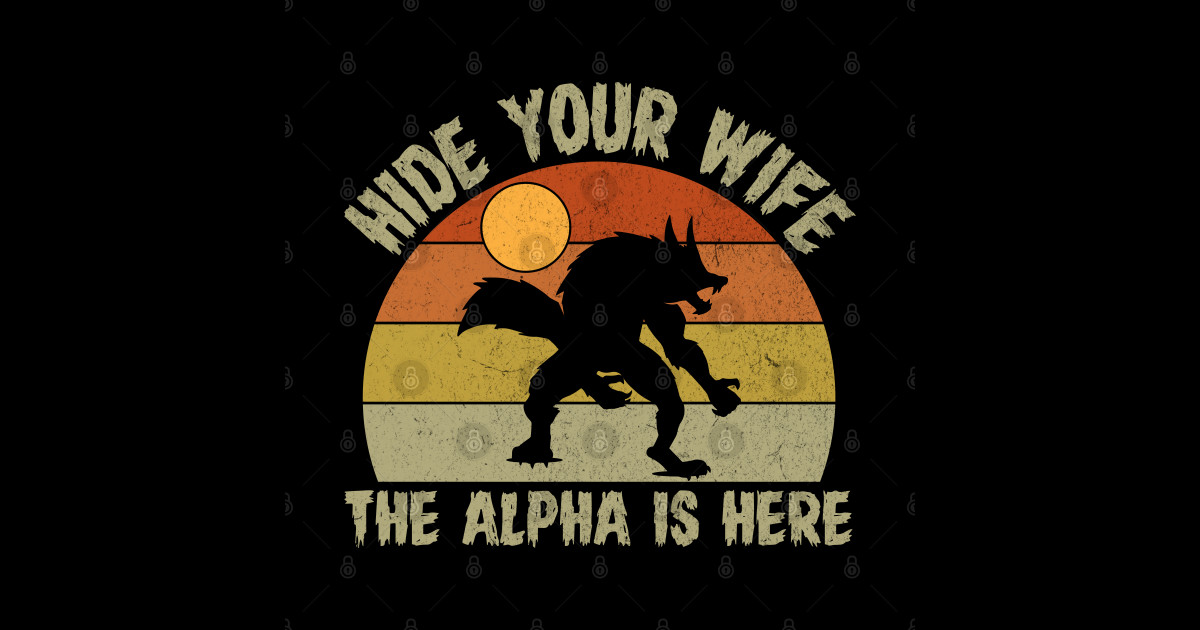 Hide-Your-Wife-The-Alpha-Is-Here - Hide Your Wife The Alpha Is Here ...