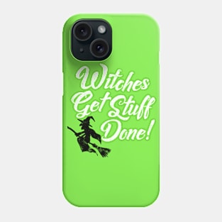 Witches Get Stuff Done Phone Case