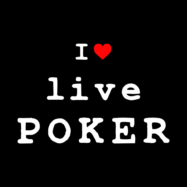 I Love Live Poker by Poker Day