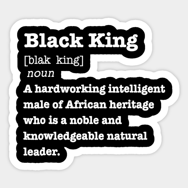 Download Black King Definition Shirt African Pride Melanin Educated Father S Day Gift Black King Definition African Pride Sticker Teepublic